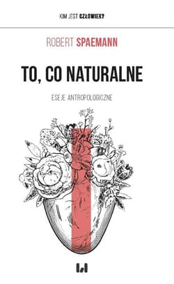 To, co naturalne Eseje antropologiczne