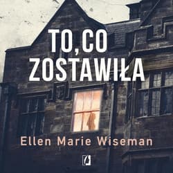 To, co zostawiła - audiobook - Ellen Marie Wiseman
