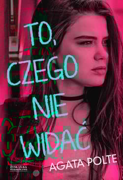 To, czego nie widać - Agata Polte