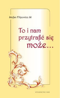 To i nam przytrafić się może - Stefan Filipowicz