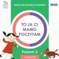 To ja ci mamo poczytam Poziom 3 - Maria Trojanowicz-Kasprzak