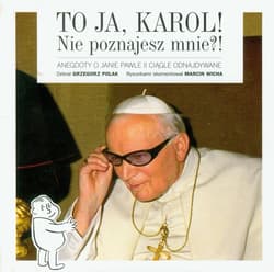 To ja, Karol! Nie poznajesz mnie?! Anegdoty o Janie Pawle II ciągle odnajdywane - Grzegorz Polak