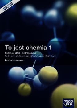 To jest chemia 1 Chemia ogólna i nieorganiczna Podręcznik wieloletni z dostępem do e-testów Zakres rozszerzony Szkoła ponadgimnazjalna