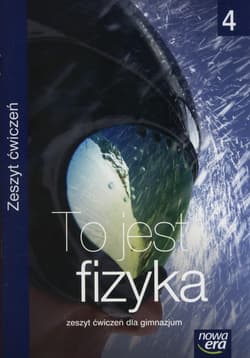 To jest fizyka 4 Zeszyt ćwiczeń Gimnazjum