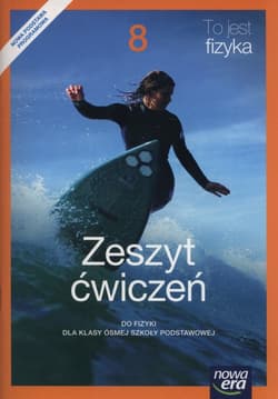 To jest fizyka 8 Zeszyt ćwiczeń Szkoła podstawowa