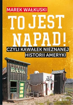 To jest napad! Czyli kawałek nieznanej historii Ameryki - ebook - Marek Wałkuski
