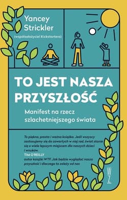 To jest nasza przyszłość - Yancey Strickler