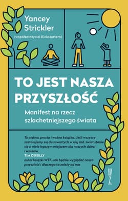 To jest nasza przyszłość - Yancey Strickler