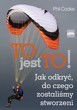 To jest to! Jak odkryć, do czego zostaliśmy stworzeni