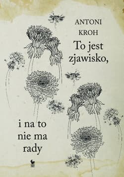 To jest zjawisko, i na to nie ma rady - Antoni Kroh
