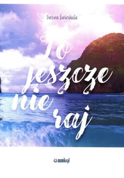To jeszcze nie raj - Iwona Świerkula