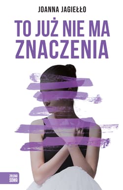 To już nie ma znaczenia - Joanna Jagiełło
