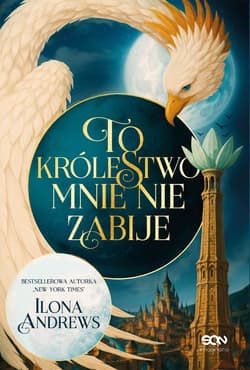 To królestwo mnie nie zabije - Ilona  Andrews