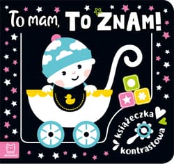 To mam, to znam! Książeczka kontrastowa - Agnieszka Bator