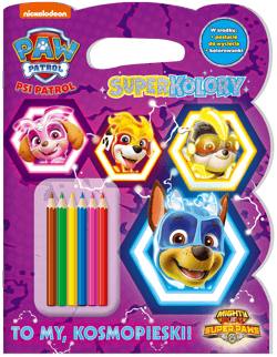 To my, Kosmopieski! Psi Patrol. Superkolory - Opracowanie Zbiorowe