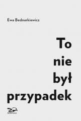 To nie był przypadek - Ewa Bednarkiewicz