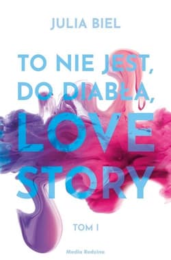 To nie jest, do diabła, love story - Julia Biel