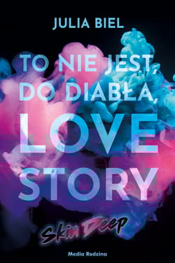 To nie jest, do diabła, love story Skin deep - Julia Biel
