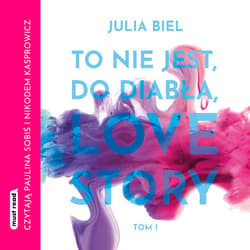 To nie jest, do diabła, love story. Tom 1 - audiobook - Julia Biel