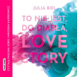 To nie jest, do diabła, love story! Tom 2 - audiobook - Julia Biel