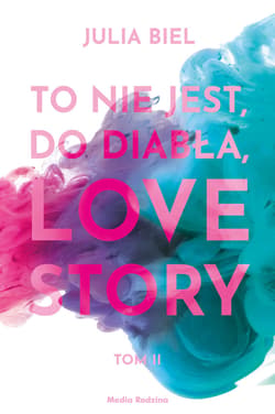 To nie jest, do diabła, love story! Tom 2 - ebook - Julia Biel