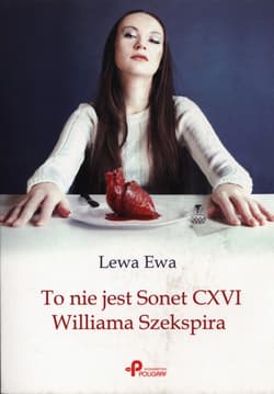 To nie jest Sonet CXVI Williama Szekspira - Ewa Lewa