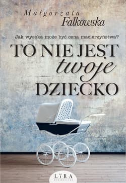 To nie jest twoje dziecko Wielkie Litery - Małgorzata Falkowska