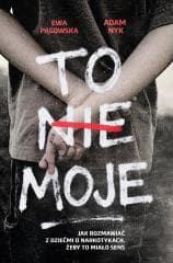 To nie moje. Jak rozmawiać z dziećmi... - Ewa  Pągowska