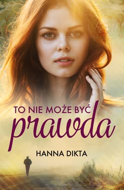 To nie może być prawda - ebook - Hanna Dikta