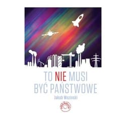 To NIE musi być państwowe - Jakub Wozinski