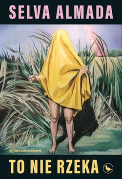 To nie rzeka - Selva Almada