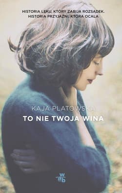 To nie twoja wina - Kaja Platowska