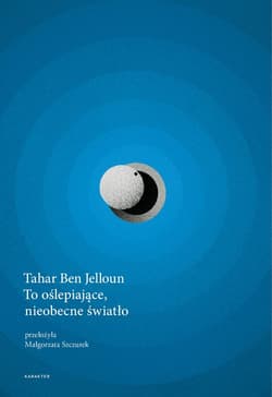 To oślepiające nieobecne światło - Ben Jelloun Tahar