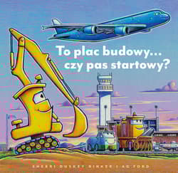 To plac budowy… czy pas startowy? Plac budowy - Sherri Duskey Rinker