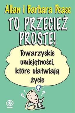 To przecież proste! Towarzyskie umiejętności, które ułatwiają życie