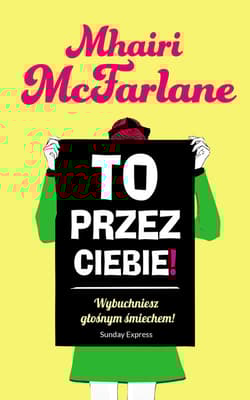 To przez ciebie!
