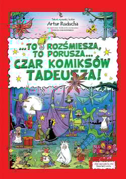 To rozśmiesza, to porusza... Czar komiksów Tadeusza! - Artur Ruducha