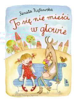 To się nie mieści w głowie wyd.5 - Renata Piątkowska