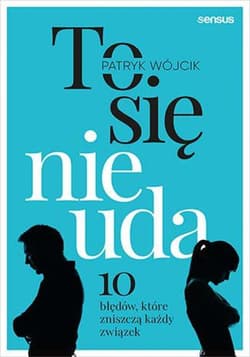 To się nie uda. 10 błędów, które zniszczą każdy związek - audiobook - Patryk Wójcik