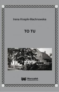 To tu - Irena Knapik-Machnowska