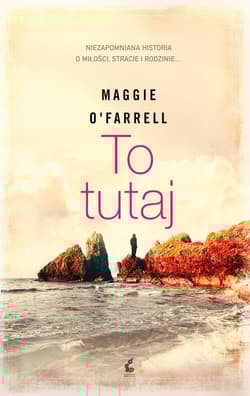 To tutaj - Maggie O'Farrell