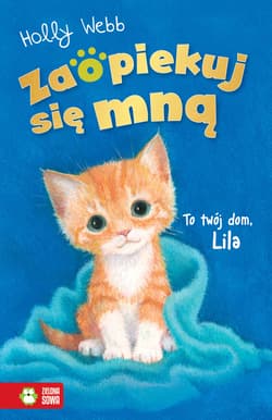 To twój dom, Lila. Zaopiekuj się mną - Holly Webb