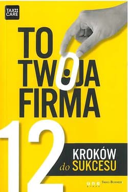 To twoja firma 12 kroków do sukcesu