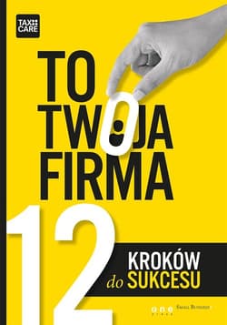 To twoja firma 12 kroków do sukcesu - Opracowanie Zbiorowe