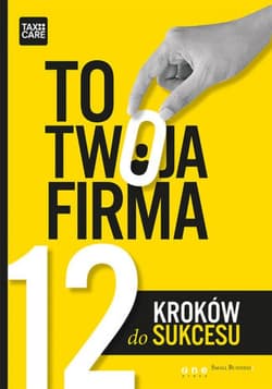 TO TWOJA FIRMA. 12 KROKÓW DO SUKCESU - ebook - TAXCARE