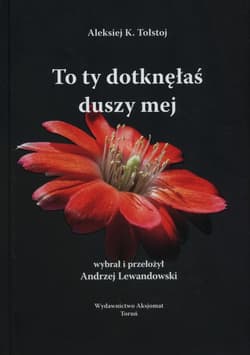 To Ty dotknąłeś duszy mej
