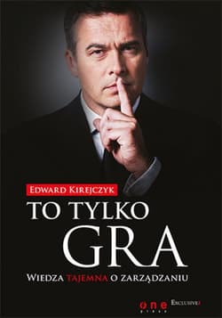 To tylko gra. Wiedza tajemna o zarządzaniu - ebook - Edward Kirejczyk