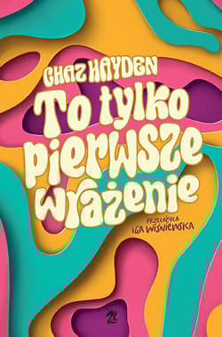 To tylko pierwsze wrażenie - Chaz Hayden