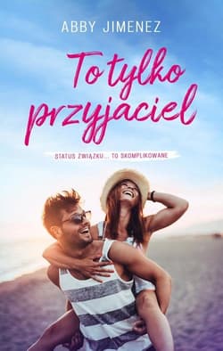 To tylko przyjaciel - Abby Jimenez