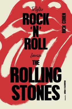 To tylko rock’n’roll Zawsze The Rolling Stones - Rich Cochen